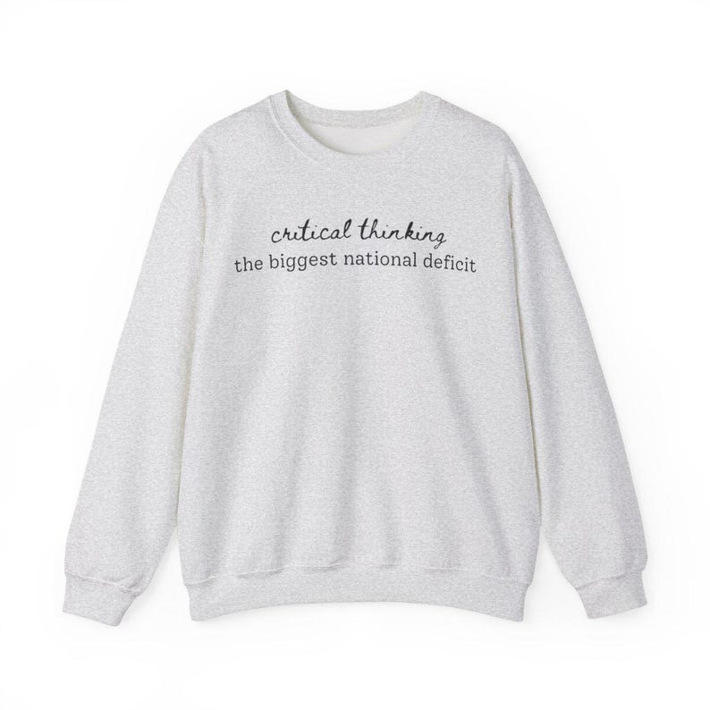 Funny Political Sweatshirt – Critical Thinking the Biggest National Deficit, Anti-Trump, Anti-MAGA, Witty Protest, Democrat Sweatshirt image 2