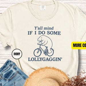 Y&#39;all Mind If I Do Some Lollygaggin&#39; Shirt, Funny Manatee Lollygagging Meme, Cute Animal Humor Shirt, Funny Animal Shirt, Funny Meme Shirt