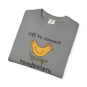 Off to Commit Tom Foolery Funny Chicken Shirt | Quirky Animal Tee | Gen Z Meme Chicken Apparel | Unhinged Humor Gift image 10