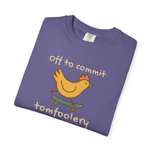 Off to Commit Tom Foolery Funny Chicken Shirt | Quirky Animal Tee | Gen Z Meme Chicken Apparel | Unhinged Humor Gift image 2