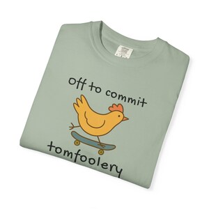 Off to Commit Tom Foolery Funny Chicken Shirt | Quirky Animal Tee | Gen Z Meme Chicken Apparel | Unhinged Humor Gift image 5