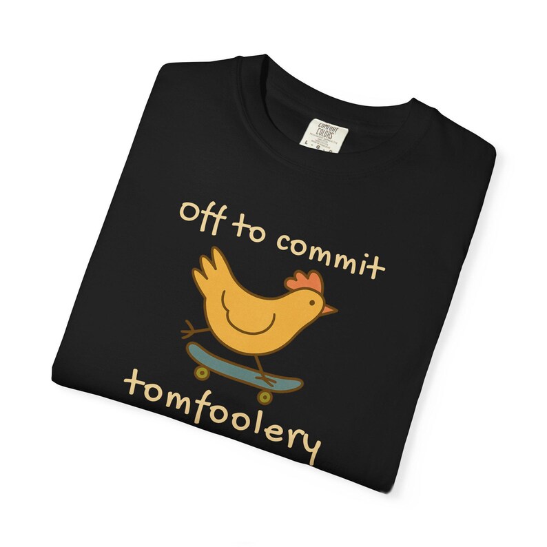 Off to Commit Tom Foolery Funny Chicken Shirt | Quirky Animal Tee | Gen Z Meme Chicken Apparel | Unhinged Humor Gift image 17