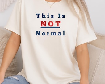 Resist Political Shirt, Anti Trump Shirt, Political Protest Shirt, Political Shirt, Resist Shirt, I dissent,This Is Not Normal Protest Shirt