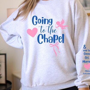 Going to the Chapel Personalized Bridal Sweatshirt, & We&#39;re Gonna Get Married On Sleeve, Just Engaged Sweatshirt, Custom Future Mrs Gift
