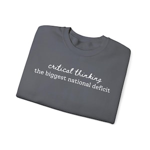 Funny Political Sweatshirt – Critical Thinking the Biggest National Deficit, Anti-Trump, Anti-MAGA, Witty Protest, Democrat Sweatshirt image 8