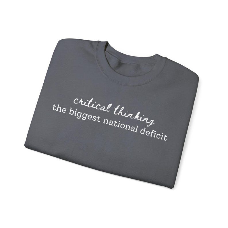Funny Political Sweatshirt – Critical Thinking the Biggest National Deficit, Anti-Trump, Anti-MAGA, Witty Protest, Democrat Sweatshirt image 8