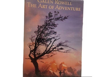 The Art of Adventure Book by Galen Rowell: Outdoor Photography