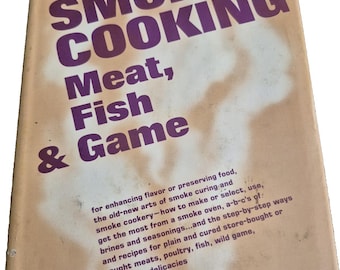 Vintage Smoke Cooking Cookbook: Meat, Fish & Game (1971)