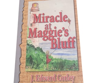Miracle at Maggie's Bluff J. Edward Corley Signed Dated by Author