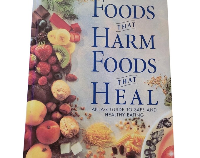 Foods That Harm Foods that Heal A-Z Guide to Safe and Healthy Eating Hardback