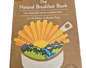 The Natural Breakfast Book by Rodale Press - paperback recipe book - 1973 1stED