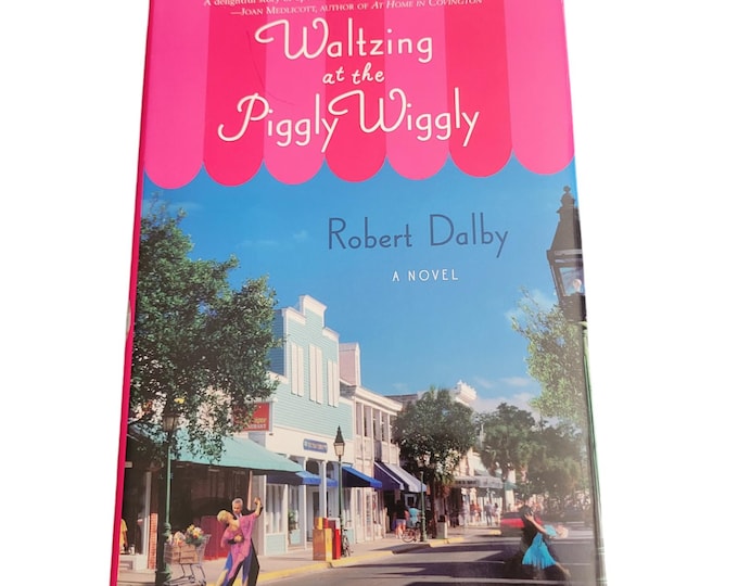 Waltzing at the Piggly Wiggly by Robert Dalby 1st Edition Hardcopy Signed