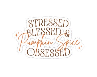 Stressed Blessed Pumpkin Spice Obsessed Kiss-Cut Stickers | Fall Decor, Coffee Lover Gifts, Planner Stickers, Cute Laptop Decals