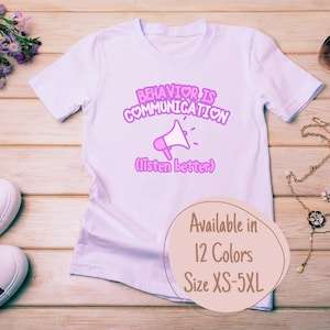 Behavior is Communication (Listen Better) Shirt - BCBA Gift, ABA Therapist or Special Education Teacher Tee, Neurodiversity Affirming Shirt
