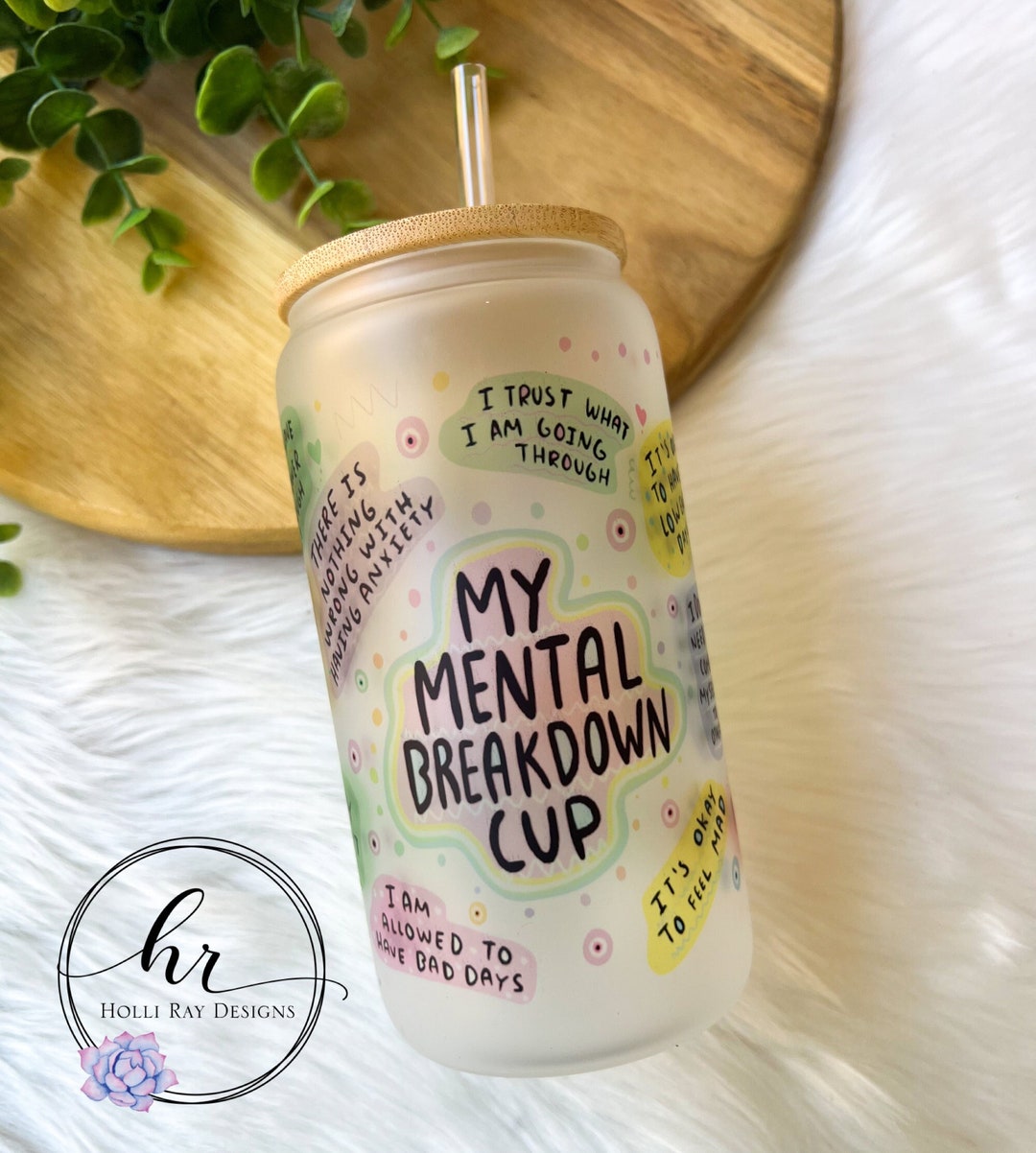 Mental Breakdown Cup Mental Health Frosted Glass Mental Etsy