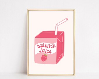 Bad bitch juice | Sassy print, Digital download, Pink wall print