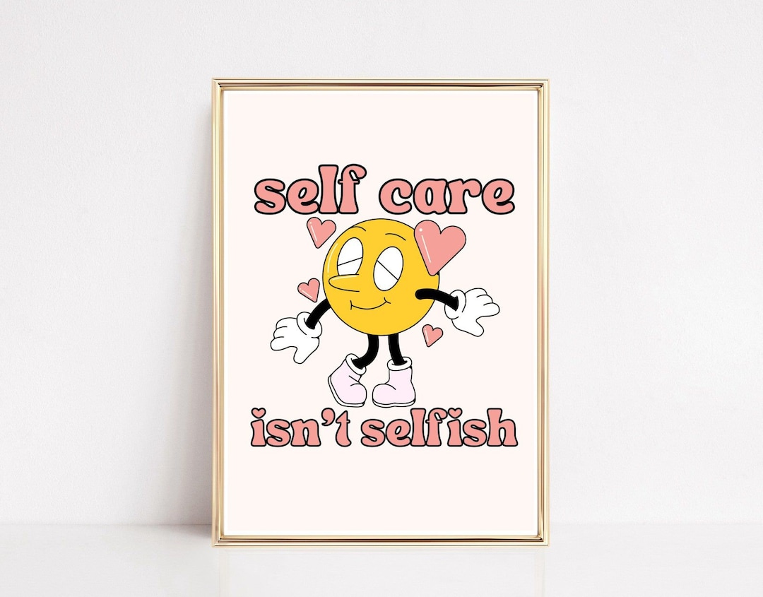 Self Care Isn't Selfish | Self Care Print, Self Care Poster, Self Love ...