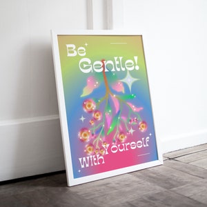 Be gentle with yourself | Positive prints, Inspirational, Digital download, Affirmation wall art, Psychedelic print