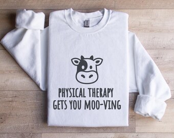 Funny Physical Therapist Sweatshirt, PT Shirt, Pediatric Physical Therapy, PT Assistant T-Shirt, Therapist Sweater, PTA Gift