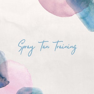 May include: A white background with blue and pink watercolor splotches. The text "Spray Tan Training" is written in blue cursive.