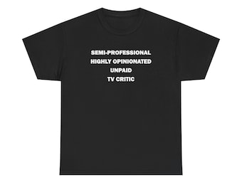 Unpaid TV Critic T-Shirt | Television Binge Watcher Fan Merch And Gifts