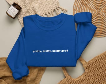 Pretty Good Embroidered Sweatshirt | Larry David Curb Your Enthusiasm Fan Merch And Gifts