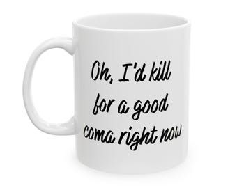 Schitt's Creek Mug Kill For A Good Coma Moira Rose Quote | Schitt's Creek Fan Merch And Gifts