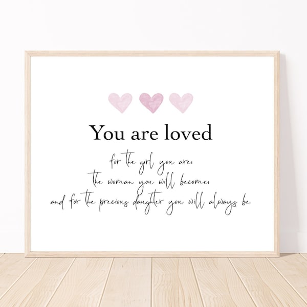 You are loved for the girl you are, Baby girl quote, Baby girl nursery wall art, Baby girl poem, Little girl quotes, Girl Nursery Decor