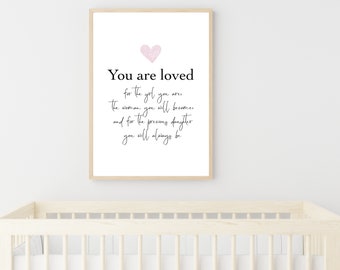 You are loved for the girl you are, Baby girl quotes, Baby girl nursery decor, Baby girl poem, little girl quotes, baby girl wall art