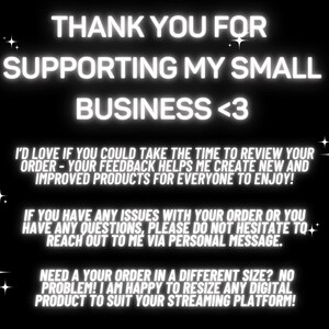 May include: White text on a black background with a message thanking customers for supporting their small business. The text also encourages customers to leave feedback and offers to resize digital products to fit different streaming platforms.