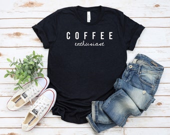 Coffee enthusiast Coffee shirt Coffee Lover Shirt Women Coffee Lover Gift for coffee lover Teacher funny coffee gift coworker gift ideas