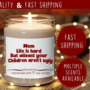 Mom life is hard but at least your children aren&#39;t ugly Funny Mothers Day Gift Moms Birthday Gift funny mom candles Gift for Mom Mothers