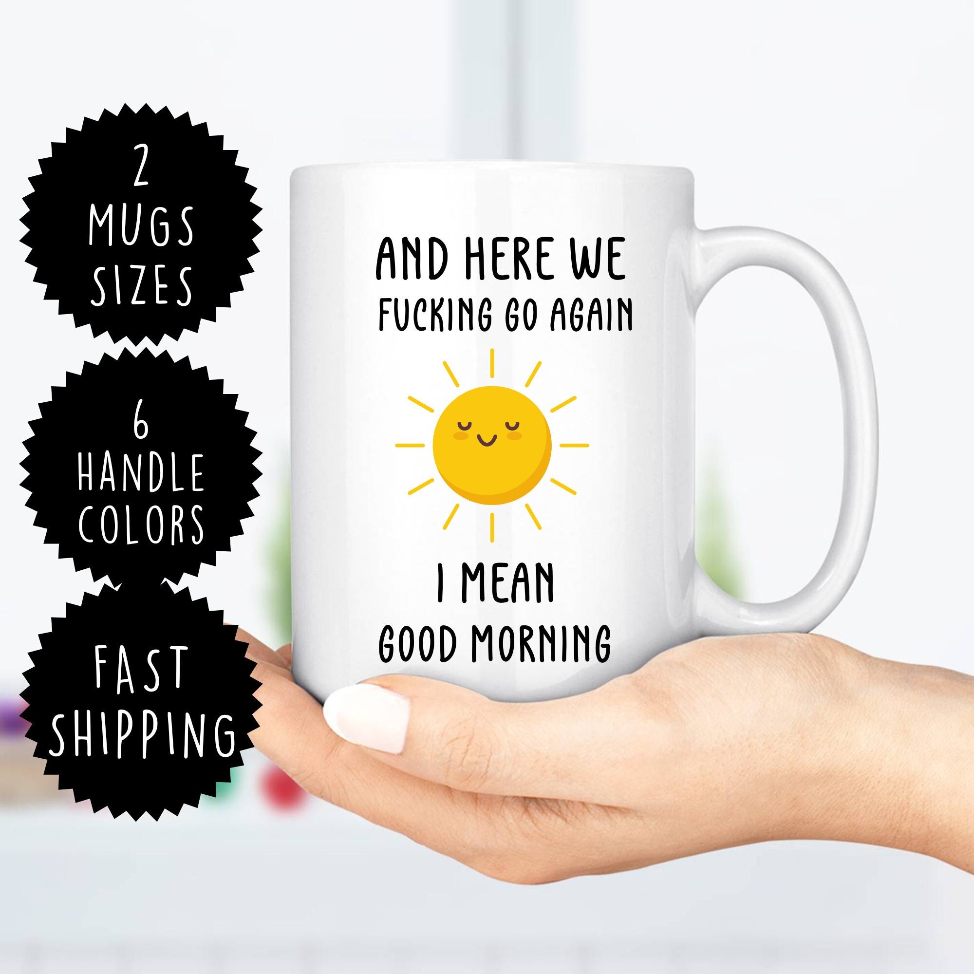 Discover And Here We F*cking Go Again, I Mean Good Morning mug, gift for her, funny mug