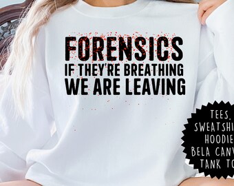 Forensics 'If They're Breathing' T-Shirt: Crime Scene Investigator Gift