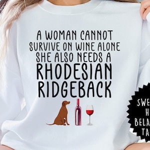 A Woman Cannot Survive On Wine Alone She Also Needs A Rhodesian Ridgeback T-Shirt, Funny Rhodesian Ridgeback Shirt, Ridgeback Lover Gift