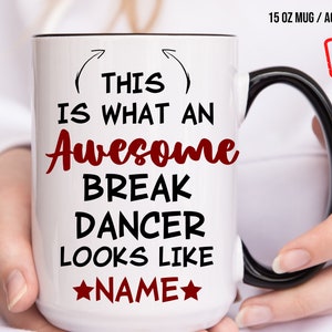 Personalize Break Dancer mug, Dancing Gift, Mug, dancing mug, Dancing, belly dancing mug, Aerialist Gift Mug, break dancing gift