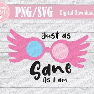 Luna &quot;Just as sane as I am&quot; SVG/PNG, Wizarding World quote, HP Magic Luna quote digital download file, Luna inspirational quote clip art