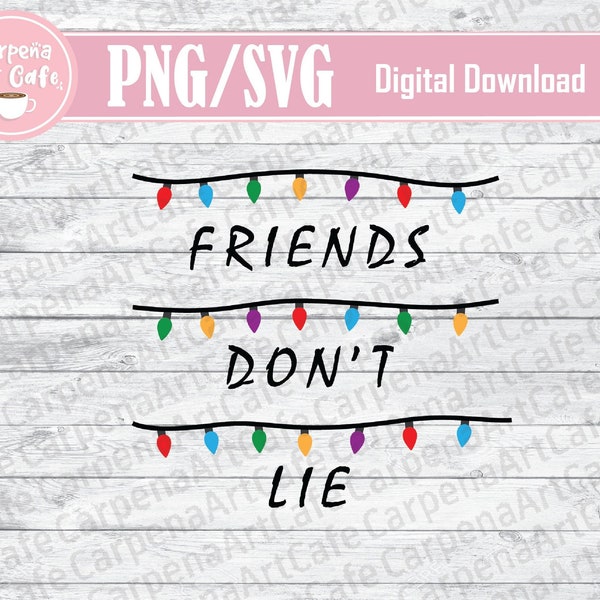 Friends Don’t Lie Quote SVG et PNG, Eleven, ST, Strange Things Quotes, mug design svg / png, conception de chemise png / svg clip art