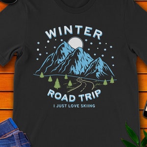 Winter Road Trip - I Just Love Skiing t-shirt.