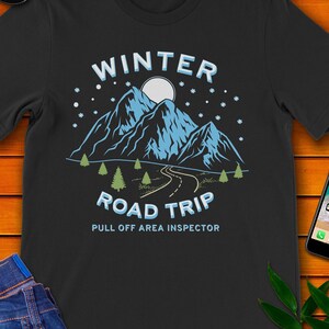Winter Road Trip - Pull Off Area Inspector t-shirt.