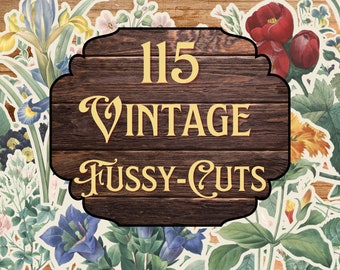 May include: A collection of 115 vintage fussy cuts featuring botanical illustrations of flowers and foliage. The image includes a wooden sign with the words "Vintage Fussy-Cuts" in gold lettering.