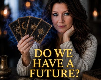 Do We Have a Future? Love Tarot Reading | Future Relationship & Feelings
