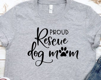 Proud Rescue Dog Mom T-Shirt - Dog Mom Gift - Dog Lover Shirt