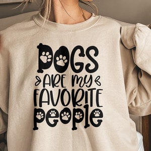 Dogs Are My Favorite People Sweatshirt, Dog Mama Sweatshirt, Dog Mom Gift