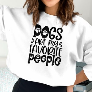 Dogs Are My Favorite People Sweatshirt, Dog Mama Sweatshirt, Dog Mom Gift
