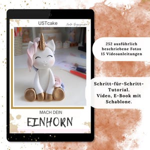 May include: A digital tablet shows a unicorn cake topper with a golden horn, pink mane, and gold hooves. Text on the screen reads "MACH DEIN EINHORN" and details a tutorial with photos and videos.