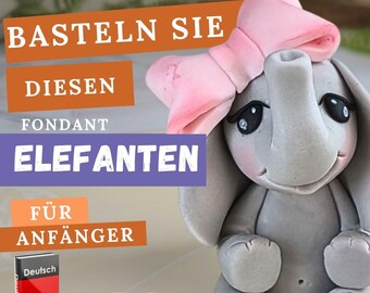 Fondant Elefant Tortenfigur – Tutorial für Tortendeko, Safari Torte & Kindergeburtstag | PDF, Video Vorlage