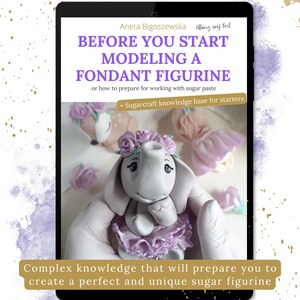 May include: A tablet displays a guide titled "BEFORE YOU START MODELING A FONDANT FIGURINE." The image features a fondant elephant figurine with a floral crown and tutu. The text also mentions a sugarcraft knowledge base.