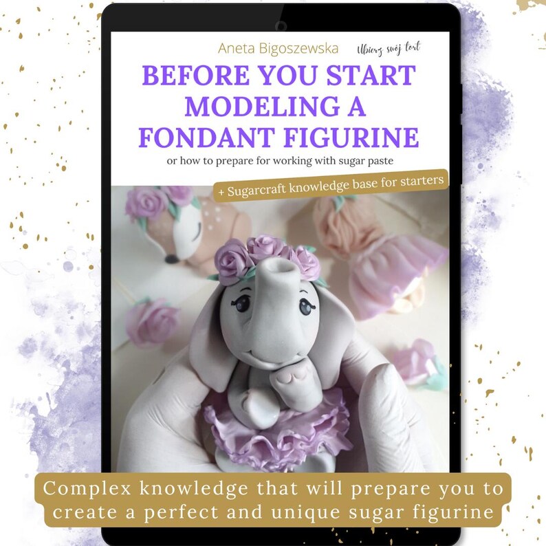 May include: A tablet displays a guide titled "BEFORE YOU START MODELING A FONDANT FIGURINE." The image features a fondant elephant figurine with a floral crown and tutu. The text also mentions a sugarcraft knowledge base.