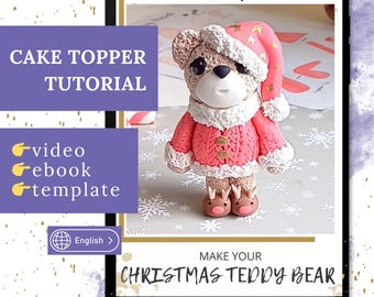 Christmas Teddy Bear Cake Topper Tutorial. Video, e-book and template. Fondant Figurine for holiday cake (Digital Download)